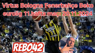 Virtus Bologna Fenerbahçe Beko eurolig 11hafta maçı 20112024 kebo42 Rec42 [upl. by Warchaw649]