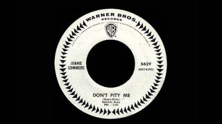 Joanie Sommers  Dont Pity Me [upl. by Wilmar]