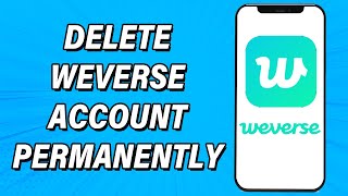 How To Delete Weverse Account Permanently 2022  Close Weverse Account Permanently  Weverse App [upl. by Ellierim567]