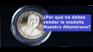 ¿Por qué no debes vender la medalla quotMaestro Altamiranoquot [upl. by Ostraw181]