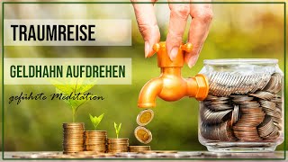 Geld Meditation  Den Geldhahn aufdrehen [upl. by Wanyen]