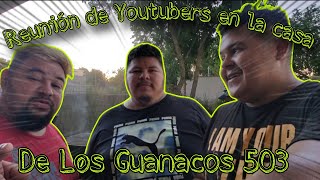 Reunión de youtubers en la casa de los Guanacos503 [upl. by Bolt830]