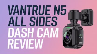 Vantrue N5 All Sides Dash Cam Review  Best Dash Cam in 2024 [upl. by Adnwahsor855]