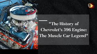 The History of Chevrolets 396 Engine The Muscle Car Legend [upl. by Nosiddam]