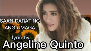 SAAN DARATING ANG UMAGA by Angeline Quinto lyricvideos opmsongs lyrics angelinequinto [upl. by Bethezel]