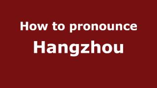 How to Pronounce Hangzhou  PronounceNamescom [upl. by Renita920]