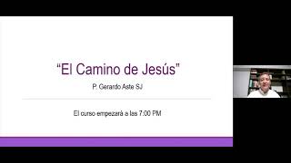 Sesión 1 quotEl Camino de Jesúsquot  P Gerardo Aste SJ [upl. by Ynnod205]