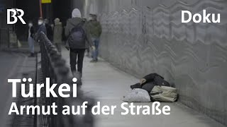 Obdachlos in der Türkei  Armut auf der Straße wenn der Staat nicht hilft  Doku  BR Story [upl. by Naujd122]