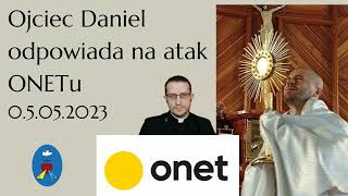 Ojciec Daniel odpowiada na atak ONETu 05052023 [upl. by Quinton]