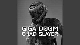 Giga Doom Chad Slayer [upl. by Daahsar]