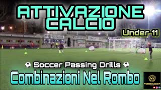 ATTIVAZIONE CALCIO CON PALLA COMBINAZIONI ROMBO  UNDER 11 [upl. by Magnien]