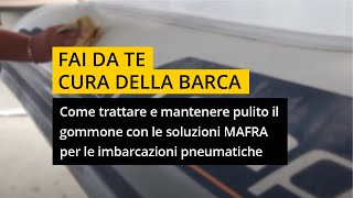 Come trattare e mantenere pulito il gommone con le soluzioni MAFRA per le imbarcazioni pneumatiche [upl. by Etnaed]