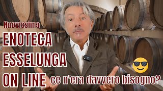 Nuovissima ENOTECA ESSELUNGA ONLINE CE NERA DAVVERO BISOGNO [upl. by Sregor]