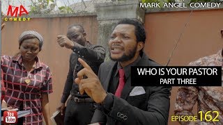 WHO IS YOUR PASTOR Part Three Mark Angel Comedy Episode 162 [upl. by Vale]