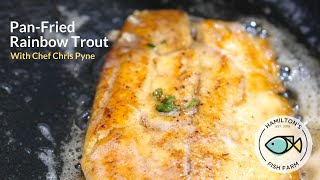 PanFried Rainbow Trout  With Chef Chris Pyne [upl. by Naedan]