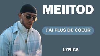 MEIITOD  Jai Plus De Cœur Paroles\Lyrics [upl. by Wiltsey]