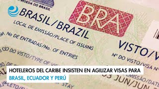 Hoteleros del Caribe insisten en agilizar visas para Brasil Ecuador y Perú [upl. by Alvera]