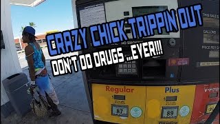 CRAZY CHICK TRIPPIN OUT  DONT DO DRUGSEVER [upl. by Eibot]