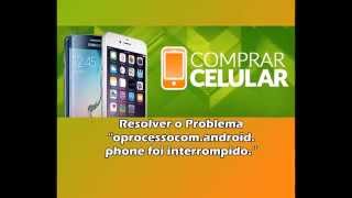 Tutorial de como resolver problema “o processo comandroidphone foi interrompido” em 1 minuto [upl. by Colver]