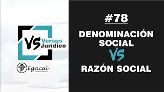 Denominación social vsRazón social  Versus Jurídico 78 [upl. by Dyob]