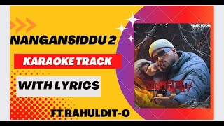 NANGANSIDDU  2  RAHUL DITO ALL NOT OK  KARAOKE TRACK WITH LYRICS  KANNADA RAP [upl. by Ewell]