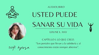 🎧AUDIO LIBRO 📖 USTED PUEDE SANAR SU VIDA LOUISE HAY ✨ Cap 1 quotLo que creoquot 💭 [upl. by Aynosal]