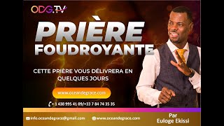 PRIÈRE FOUDROYANTEDÉLIVRANCE EXTREMEAODGTV Euloge Ekissi [upl. by Roos]