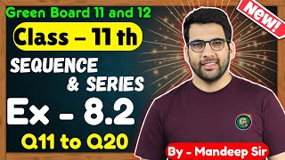 Class  11 Ex 82 Q11 to Q20 Sequence and Series Maths  CBSE NCERT  Green Board [upl. by Ruthanne166]