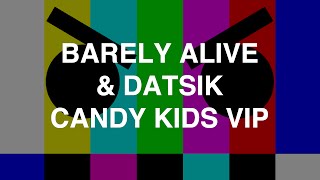 Barely Alive amp Datsik  Candy Kids VIP [upl. by Arretnahs]