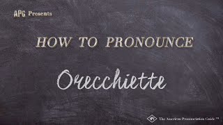 How to Pronounce Orecchiette Real Life Examples [upl. by Snell]