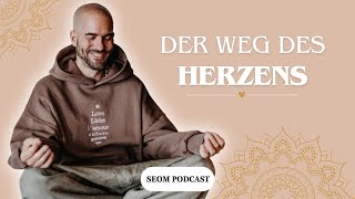 Der Weg des Herzens  SEOM Podcast 119 [upl. by Vento]