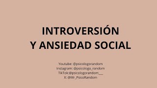 INTROVERSIÓN Y ANSIEDAD SOCIAL [upl. by Jc]