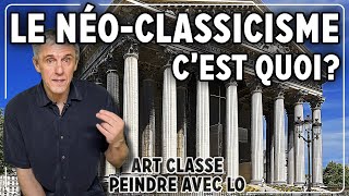 LE NÉOCLASSICISME CEST QUOI Art Classe Peindre avec Lo [upl. by Demahom524]