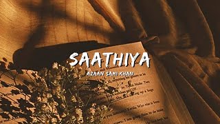 SAATHIYA  AZAAN SAMI KHAN [upl. by Boigie105]