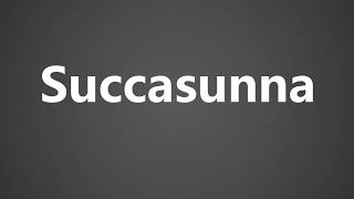 How to Pronounce Succasunna [upl. by Allare606]