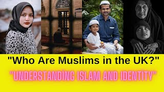 Who Are Muslims in the UK  Exploring Islam Identity amp Society [upl. by Atnoed]