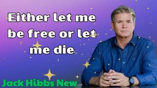 Jack Hibbs New  Either let me be free or let me die [upl. by Neraj]