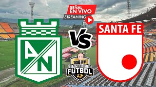 Nacional 1 vs Santa Fe 1  Fecha 16  Liga Betplay II 2024 [upl. by Truk685]