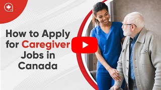 How to Apply for Caregiver Jobs in Canada [upl. by Aleakcim]