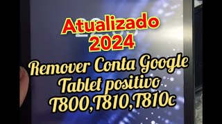 Desbloquear remover conta Google Tablet positivo T800 T810 T810C atualizado 2024 [upl. by Nevad]