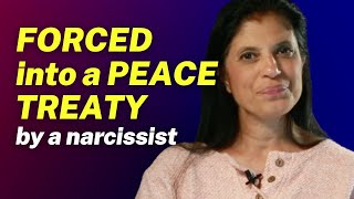 Has a narcissist FORCED you into a PEACE TREATY [upl. by Lejeune]