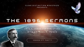 AT Jones 1895 Sermon 11 Part 3 [upl. by Hehre]