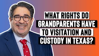 What rights do grandparents have to visitation and custody in Texas [upl. by Cohin431]