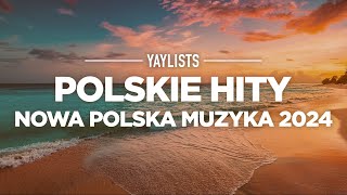 Polskie Hity 2024 ✨ Najlepsze Polskie Piosenki 2024  Nowa Polska Muzyka [upl. by Elodia]