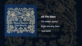 The Wailin Jennys  All The Stars [upl. by Lucia]