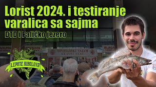 Lorist 2024 i testiranje varalica sa sajma TANKOSAWA  DTD i Palićko jezero  Lepote Ribolova ep47 [upl. by Ocsinarf645]