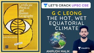 L16 The Hot Wet Equatorial Climate  G C Leong  Crack UPSC CSEIAS 2020  Anirudh Malik [upl. by Brigham960]