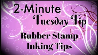 Rubber Stamp Inking Tips  2Minute Tuesday Tip [upl. by Notslah]