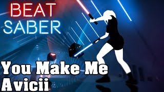 Beat Saber  You Make Me  Avicii custom song  FC [upl. by Ardnuasac227]