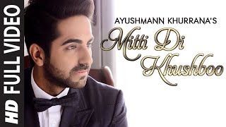 OFFICIAL Mitti Di Khushboo FULL VIDEO Song  Ayushmann Khurrana  Rochak Kohli [upl. by Leong]